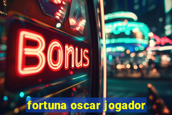 fortuna oscar jogador